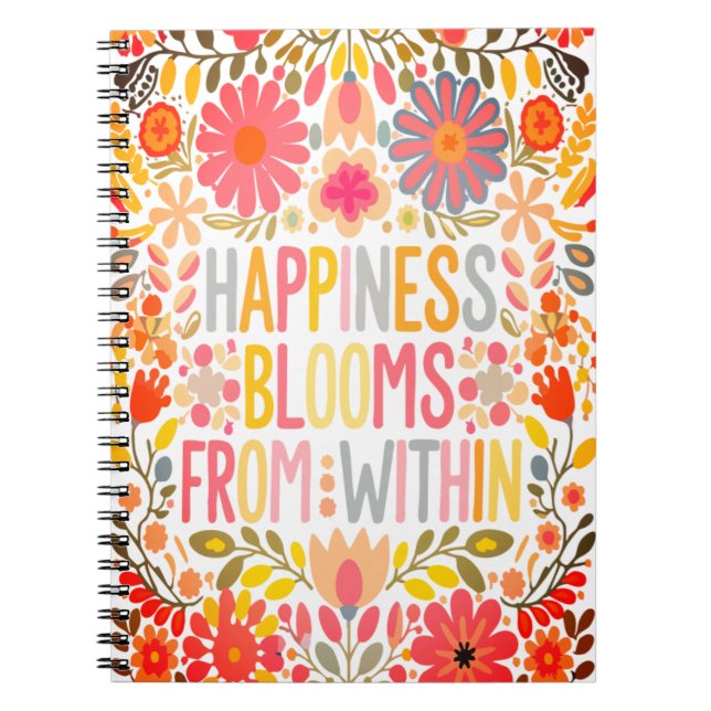 Happiness Blooms From Within Notebook (Front)