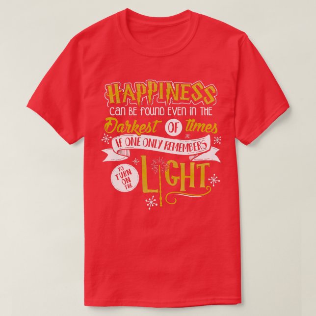Happiness Can Be Found Even In The Darkest Of Time T-Shirt (Design Front)