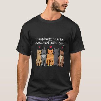 Happiness Can Be Measured With Cats Lover Cat Mom  T-Shirt