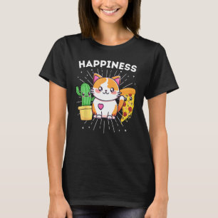 Happiness Cats Plants Pizza Funny T-Shirt