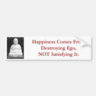 Happiness Comes From Destroying Ego... Bumper Sticker