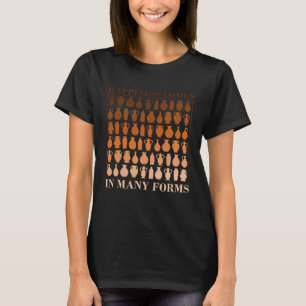 Happiness Comes In Many Forms Pottery Fan T-Shirt