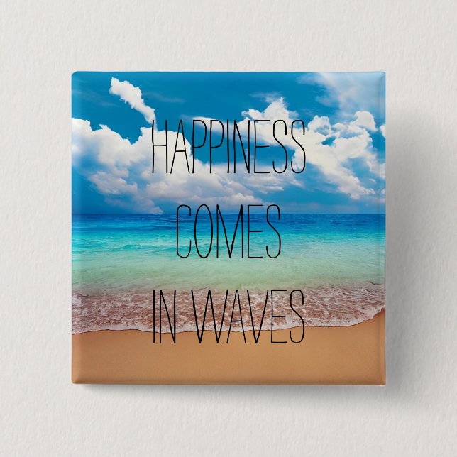Happiness comes in waves 2 inch square button (Front)
