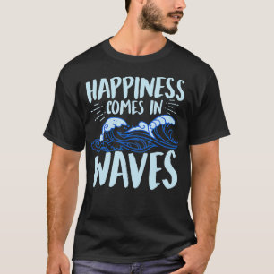 Happiness Comes In Waves Funny Ocean For Beach Lo T-Shirt