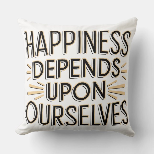 Happiness Depends Upon Ourselves Throw Pillow (Front)