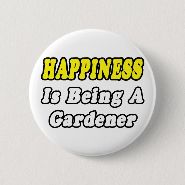 Happiness...Gardener 2 Inch Round Button (Front)