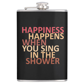 Happiness happens when you sing in the shower hip flask