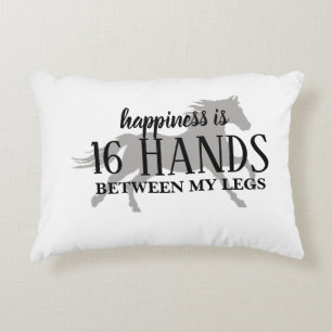 Happiness is 16 HANDS Between My Legs Accent Pillo Pillow