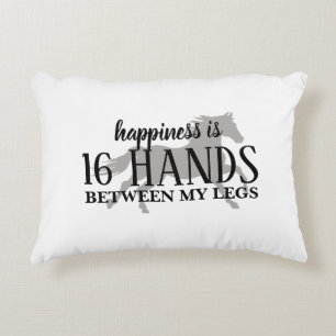 Happiness is 16 HANDS Between My Legs Accent Pillow