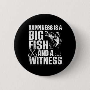Happiness Is A Big Fish And A Witness 1 2 Inch Round Button
