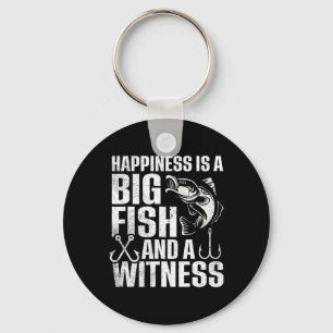 Happiness Is A Big Fish And A Witness 1 Keychain