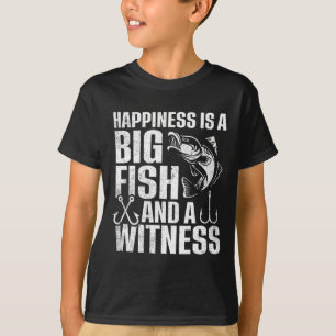 Happiness Is A Big Fish And A Witness 1 T-Shirt
