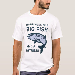 Happiness is a big fish and a witness - Fishing T-Shirt