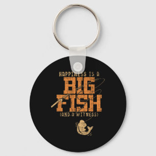 Happiness Is A Big Fish And A Witness - Fishing Te Keychain