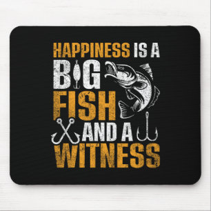 Happiness Is A Big Fish And A Witness  Mouse Pad
