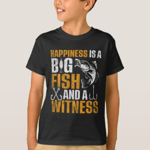 Happiness Is A Big Fish And A Witness  T-Shirt