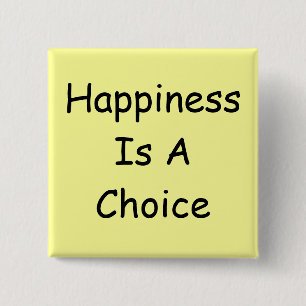 Happiness Is A Choice button