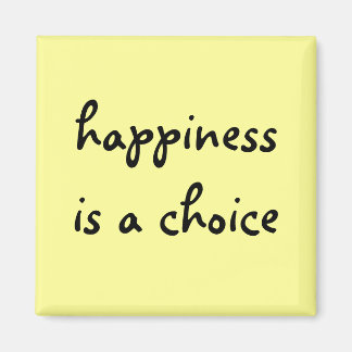happiness is a choice magnet