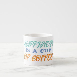 Happiness Is A Cug Of Coffee Espresso Cup