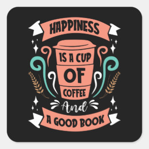 Happiness is a Cup of Coffee and a Good Book Square Sticker