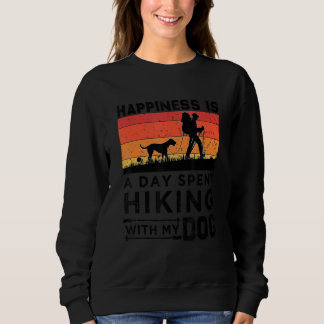 Happiness Is A Day Spent Hiking With My Dog Cool D Sweatshirt