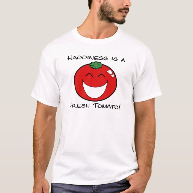 Happiness is a Fresh Tomato! T-Shirt (Front)