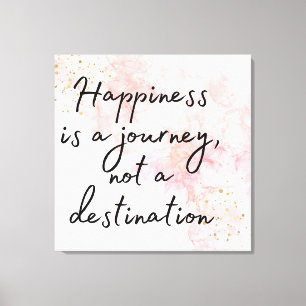 Happiness is a Journey, Not a Destination Canvas Print