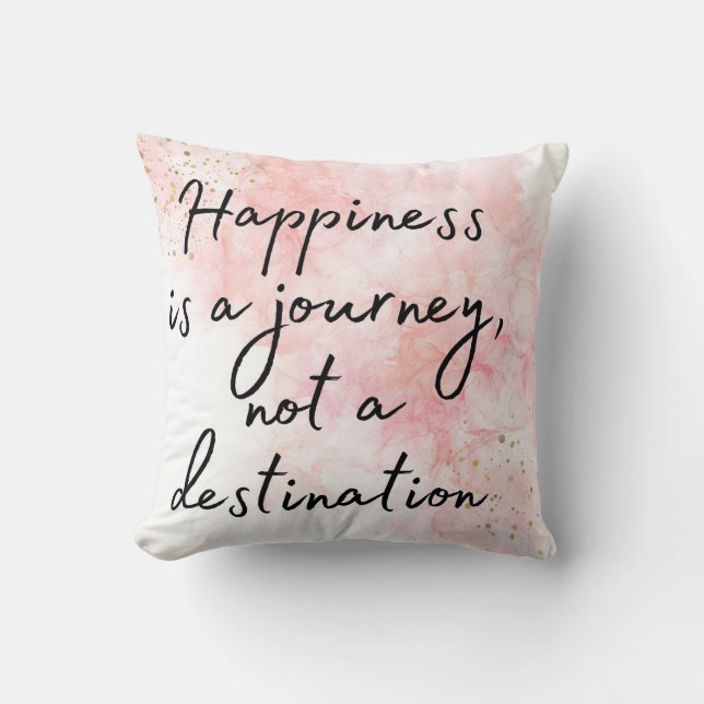 Happiness is a Journey, Not a Destination Throw Pillow (Front)