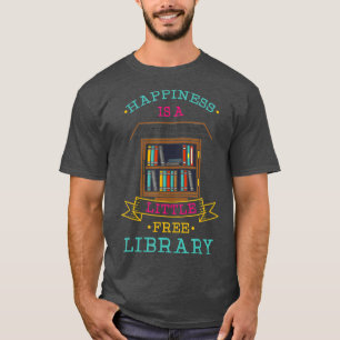 Happiness is a Little Free Library T-Shirt