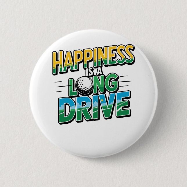 Happiness is a Long Drive, Golf 2 Inch Round Button (Front)