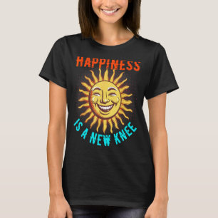 Happiness Is A New Knee Knee Surgery TKR Knee Repl T-Shirt