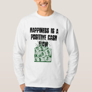 Happiness is a positive cash flow T-Shirt