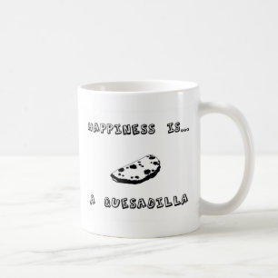 Happiness is a Quesadilla Coffee Mug