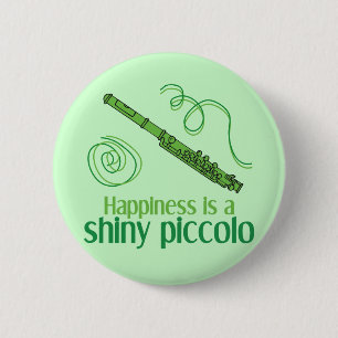 Happiness is a Shiny Piccolo 2 Inch Round Button