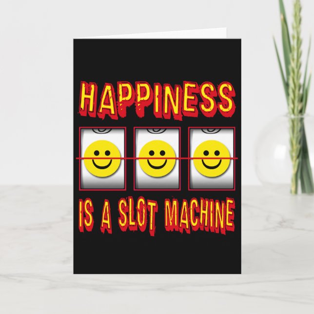 HAPPINESS IS A SLOT MACHINE CARD (Front)