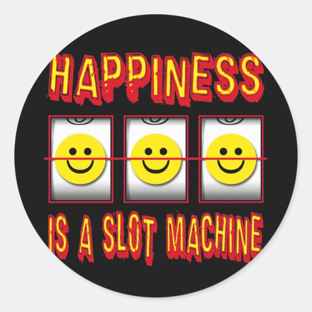 HAPPINESS IS A SLOT MACHINE CLASSIC ROUND STICKER (Front)