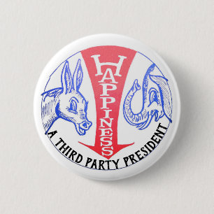 Happiness is a third party president 2 inch round button
