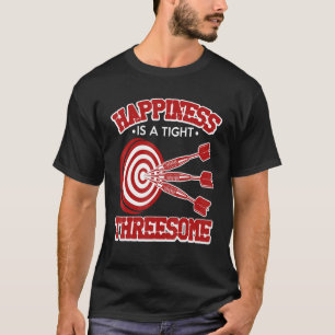 Happiness Is A Tight Threesome Sport Dart Board T-Shirt