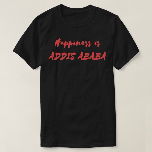 Happiness is Addis Ababa T-Shirt (Design Front)