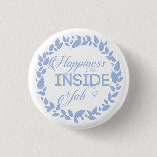 Happiness Is An Inside Job - Blue Wreath Button