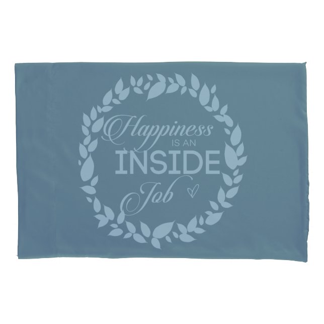 Happiness Is An Inside Job Blue Wreath Pillowcase (Front)