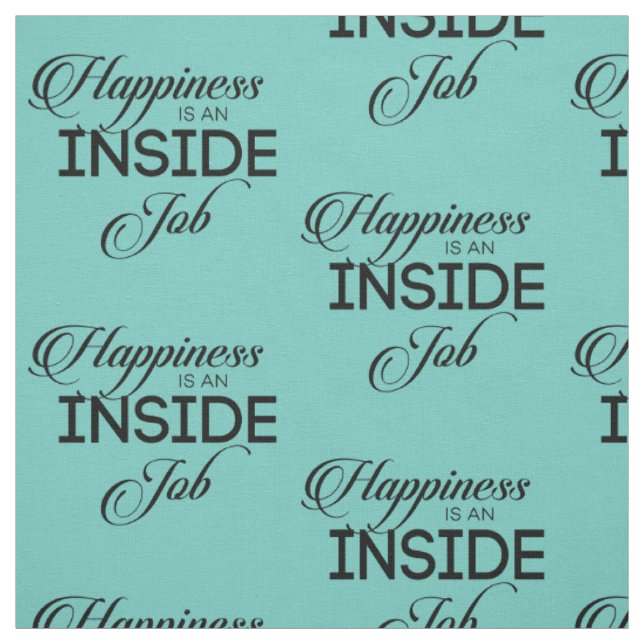 Happiness Is An Inside Job Fabric (Swatch)