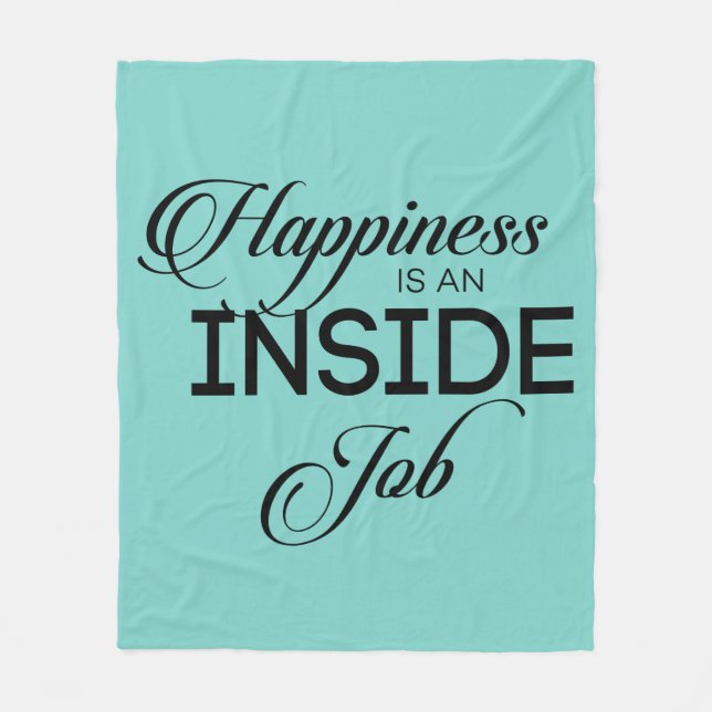 Happiness Is An Inside Job Fleece Blanket (Front)