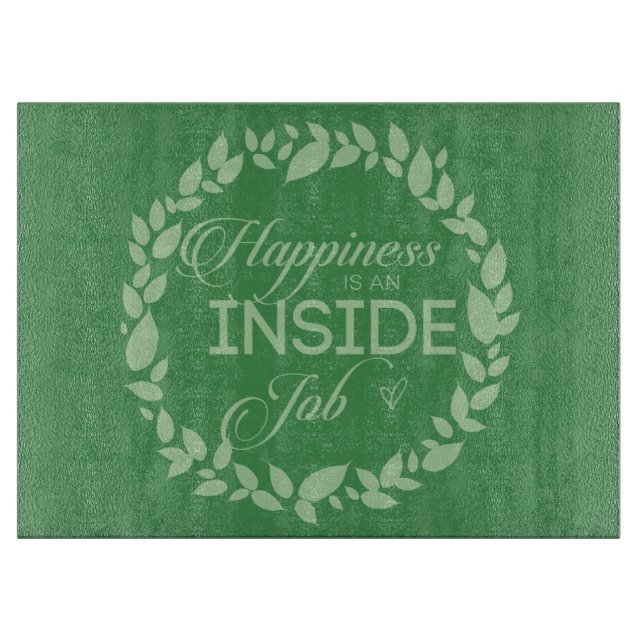 Happiness Is An Inside Job - Green Cutting Board (Front)