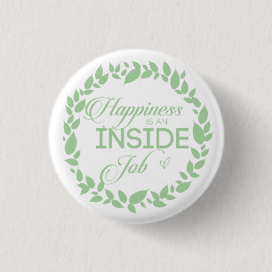 Happiness Is An Inside Job Green Wreath 1 Inch Round Button