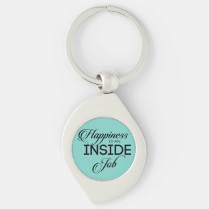 Happiness Is An Inside Job Keychain