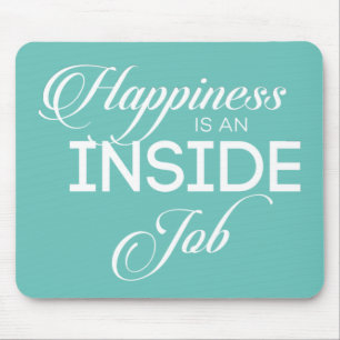 Happiness Is An Inside Job Mouse Pad