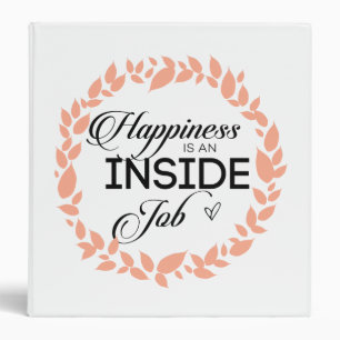 Happiness Is An Inside Job Wreath Binder