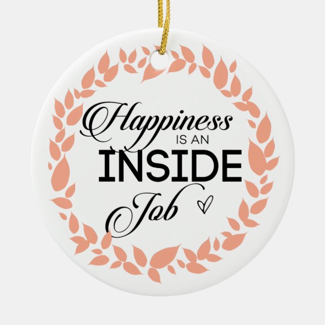 Happiness Is An Inside Job Wreath Ceramic Ornament (Front)