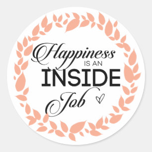 Happiness Is An Inside Job Wreath Classic Round Sticker
